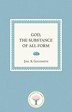 God, the Substance of All Form - Goldsmith, Joel S.