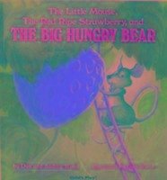 The Little Mouse, the Red Ripe Strawberry, and the Big Hungry Bear - Wood, Audrey; Wood, Don