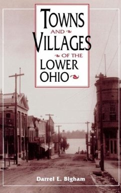 Towns and Villages of the Lower Ohio - Bigham, Darrel E