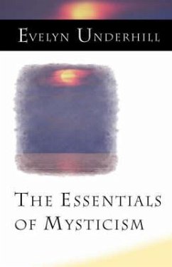 The Essentials of Mysticism and Other Essays - Underhill, Evelyn