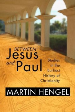 Between Jesus and Paul - Hengel, Martin