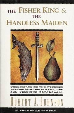 The Fisher King and the Handless Maiden - Johnson, Robert A