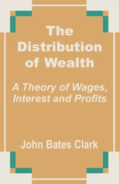 The Distribution of Wealth - Clark, John Bates