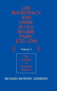 Law, Magistracy, and Crime in Old Regime Paris, 1735-1789 - Andrews, Richard Mowery
