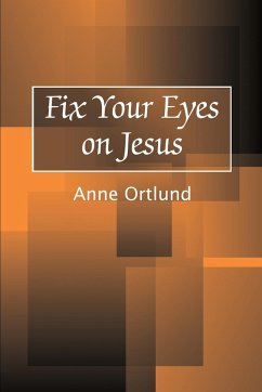 Fix Your Eyes on Jesus - Ortlund, Anne