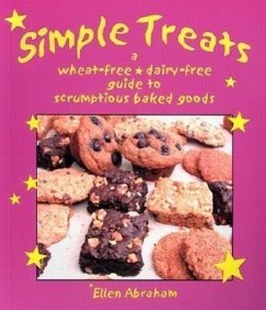 Simple Treats: A Wheat-Free, Dairy-Free Guide to Scrumptious Baked Goods - Abraham, Ellen