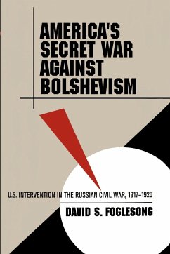 America's Secret War against Bolshevism - Foglesong, David S.