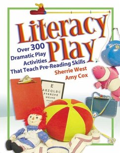 Literacy Play: Over 400 Dramatic Play Activities That Teach Pre-Reading Skills - Cox, Amy; West, Sherrie