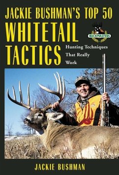 Jackie Bushman's Top 50 Whitetail Tactics: Hunting Techniques That Really Work - Bushman, Jackie