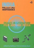 India Fifty Years After Independence: Images in Literature, Film and the Media