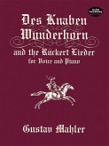 Des Knaben Wunderhorn and the Rückert Lieder for Voice and Piano Des Knaben Wunderhorn and the Rückert Lieder for Voice and Piano
