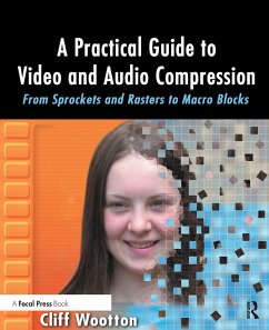 A Practical Guide to Video and Audio Compression - Wootton, Cliff