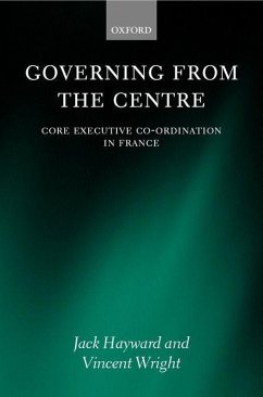 Governing from the Centre - Hayward, Jack; Wright, Vincent