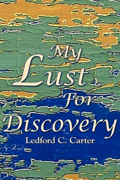 My Lust For Discovery - Carter, Ledford C.