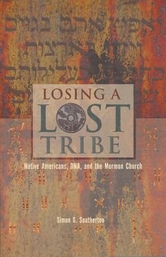 Losing a Lost Tribe: Native Americans, Dna, and the Mormon Church - Southerton, Simon G.