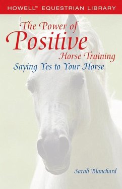 The Power of Positive Horse Training - Blanchard, Sarah