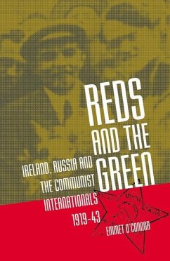 Reds and the Green: Ireland, Russia and the Communist Internationals, 1919-43 - O'Connor, Emmet