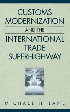 Customs Modernization and the International Trade Superhighway - Lane, Michael