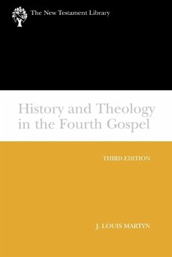 History and Theology in the Fourth Gospel - Martyn, J. Louis; Lloyd, Christopher Louis