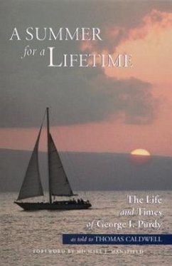 A Summer for a Lifetime: The Life and Times of George I Purdy as Told to Thomas Caldwell - Caldwell, Thomas; Purdy, George I.
