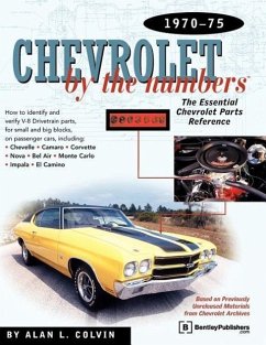 Chevrolet by the Numbers 1970-75: How to Identify and Verify All V-8 Drivetrain Parts for Small and Big Blocks - Colvin, A.