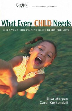 What Every Child Needs - Morgan, Elisa; Kuykendall, Carol