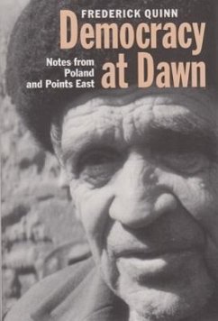 Democracy at Dawn: Notes from Poland and Points East - Quinn, Frederick