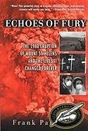 Echoes of Fury: The 1980 Eruption of Mount St. Helens and the Lives It Changed Forever - Parchman, Frank
