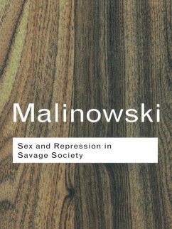 Sex and Repression in Savage Society - Malinowski, Bronislaw