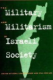 The Military and Militarism in Israeli Society
