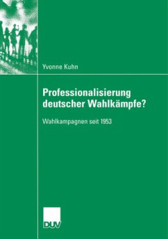 Professionalisierung deutscher Wahlkämpfe? - Kuhn, Yvonne
