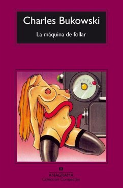 La máquina de follar - Bukowski, Charles