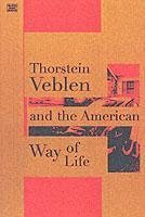 Thorstein Veblen and the American Way of Life - Pastouris, Louis; Patsouras, Louis
