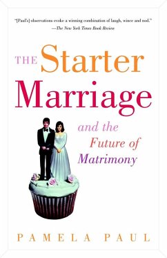 The Starter Marriage and the Future of Matrimony - Paul, Pamela