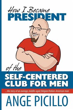How I Became the President of the Self-Centered Club For Men - Picillo, Ange
