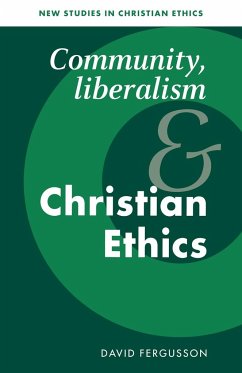 Community, Liberalism and Christian Ethics - Fergusson, David