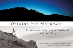 Opening the Mountain: Circumabulating Mount Tamalpais, a Ritual Walk - Davis, Matthew; Scott, Michael Farrell