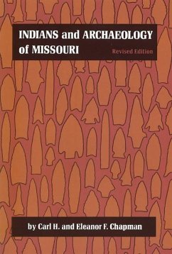 Indians and Archaeology of Missouri, Revised Edition - Chapman, Carl H; Chapman, Eleanor F