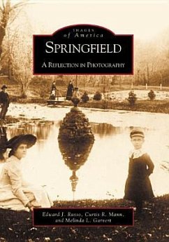 Springfield: A Reflection in Photography - Russo, Edward J.; Mann, Curtis R.; Garvert, Melinda L.