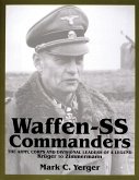 Waffen-SS Commanders: The Army, Corps and Divisional Leaders of a Legend: Krüger to Zimmermann