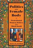 The Politics of the Female Body: Postcolonial Women Writers