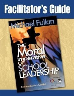 Facilitator's Guide to the Moral Imperative of School Leadership - Fullan, Michael G.