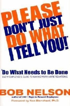 Please Don't Just Do What I Tell You! Do What Needs to Be Done - Nelson, Bob B