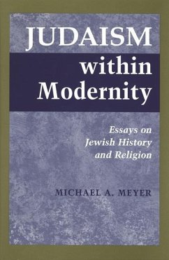 Judaism within Modernity - Meyer, Michael A.