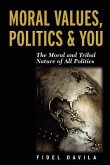 Moral Values, Politics & You: The Moral and Tribal Nature of All Politics