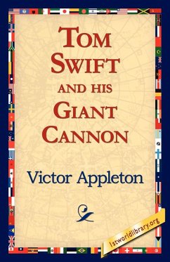 Tom Swift and His Giant Cannon - Appleton, Victor Ii