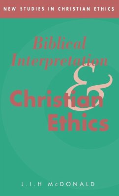 Biblical Interpretation and Christian Ethics - McDonald, J. I. H.; McDonald, James I. H.; J. I. H., McDonald