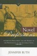 Novel Professions: Interested Disinterest and the Making of the Victorian Novel - Ruth, Jennifer