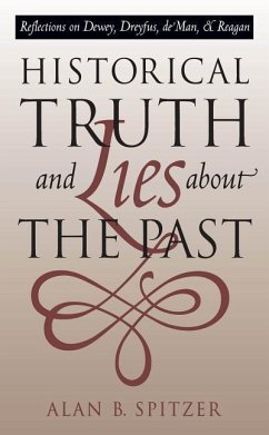 Historical Truth and Lies About the Past - Spitzer, Alan B