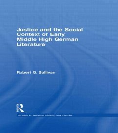 Justice and the Social Context of Early Middle High German Literature - Sullivan, Robert G